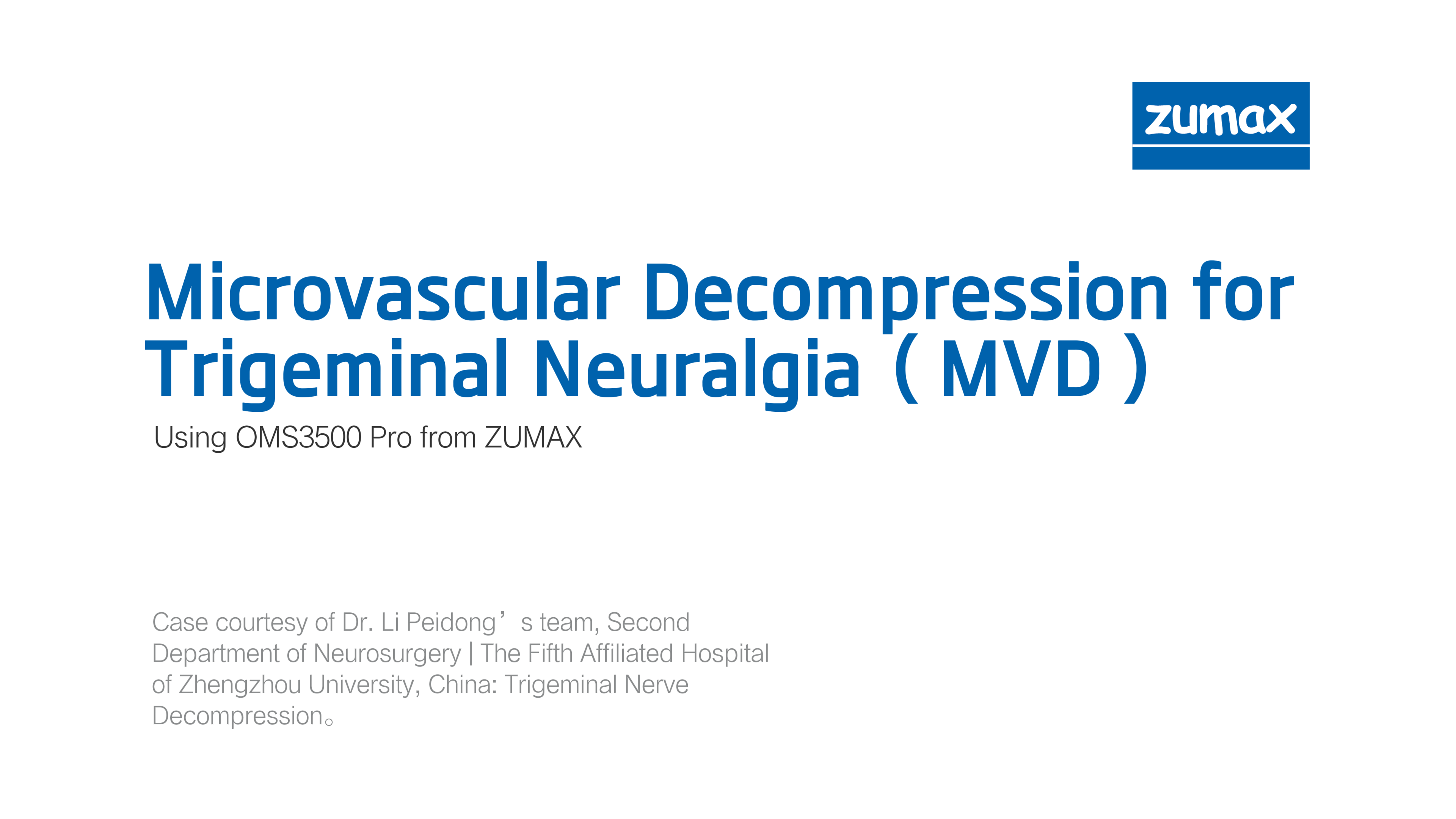 ZUMAX CLINICAL CASE |Microvascular Decompression for Trigeminal Neuralgia( MVD )